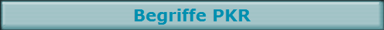 Begriffe PKR